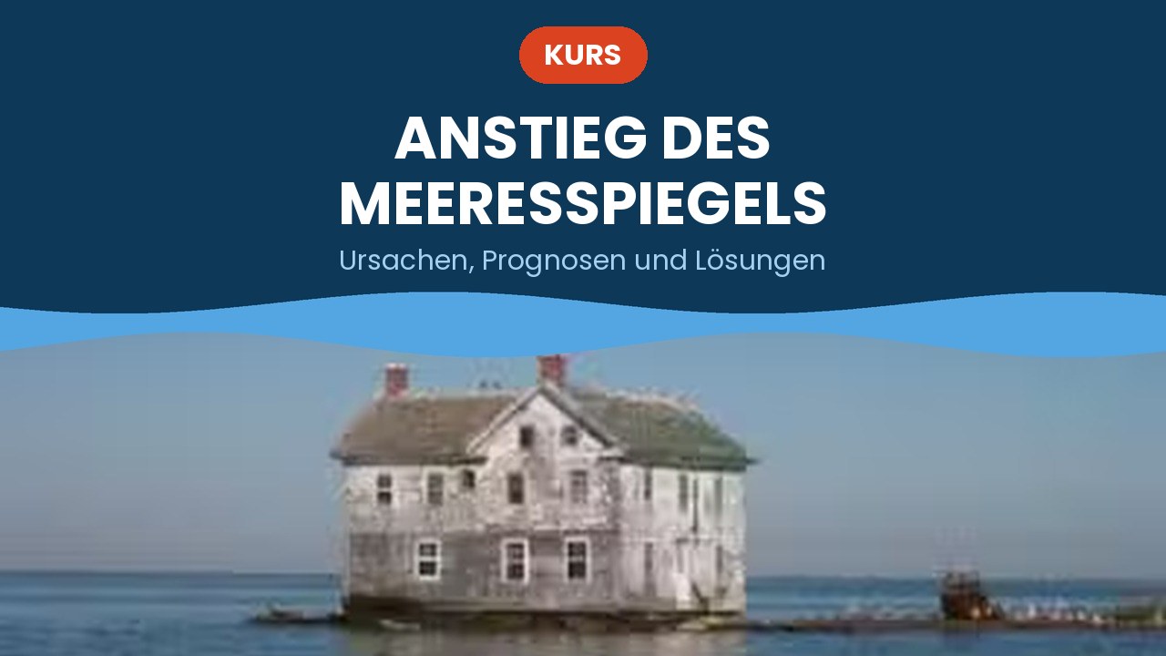Anstieg des Meeresspiegels – Kurs