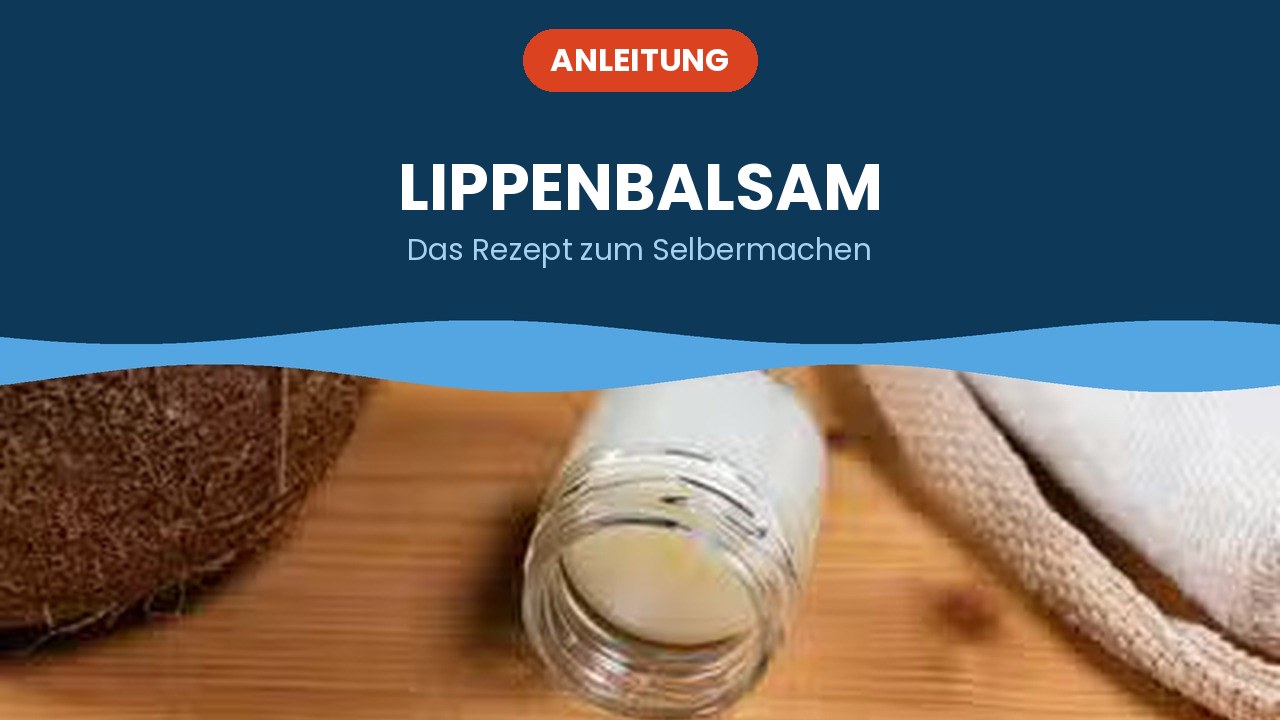 Lippenbalsam – Anleitung